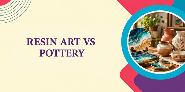 Resin Art vs Pottery: Which to Start India 2026