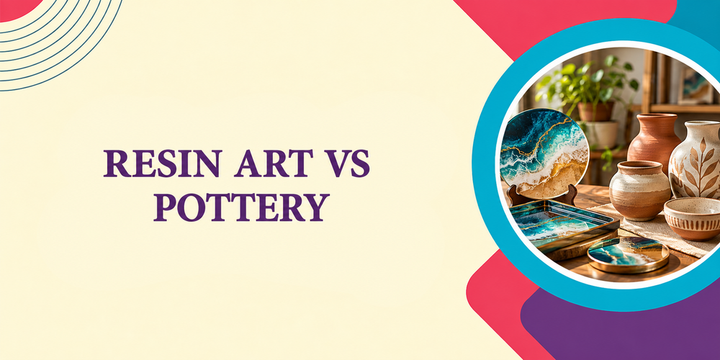 Resin Art vs Pottery: Which to Start India 2026
