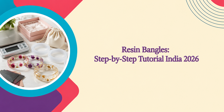 How to Make Resin Bangles: Step-by-Step Tutorial India 2026