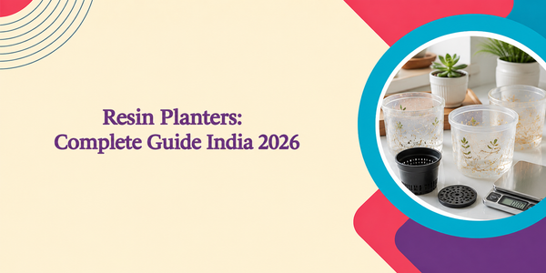 How to Make Resin Planters: Complete Guide India 2026