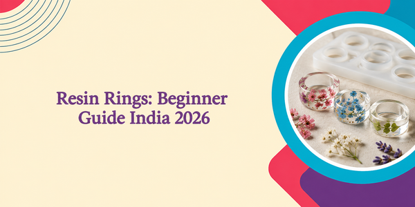 How to Make Resin Rings: Complete Beginner Guide India 2026