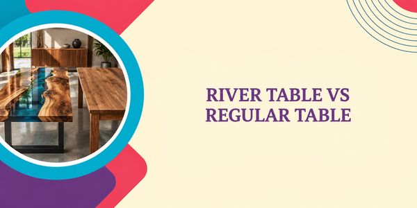 River Table vs Regular Table: Value Guide India 2026