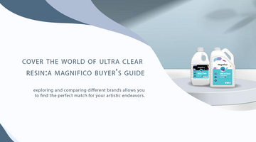 Cover the World of Ultra Clear Resin: A Magnifico Buyer’s Guide