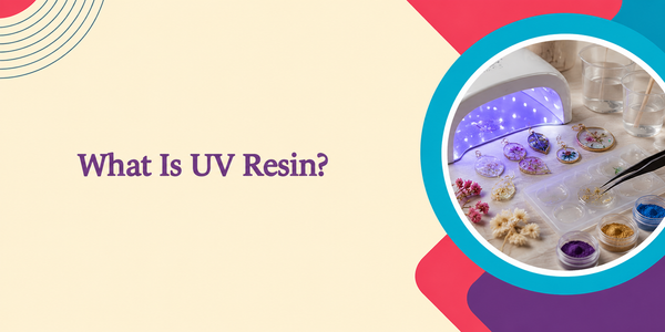 What Is UV Resin? How It Differs from Epoxy Resin 2026